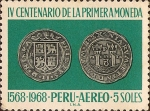 Stamps Peru -  IV Centenario de la Primera Moneda, 1568-1968.