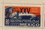 Stamps : America : Mexico :  XXV ANIVERSARIO 1938-1963 "Nacionalizacion de la Industria Petrolera"