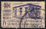 Stamps America - Mexico -  IV CENTENARIO DE LA FUNDACIÓN DE SAN MIGUEL DE ALLENDE. Casa cuna de Allende