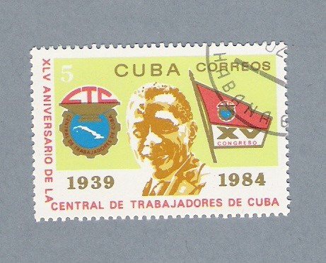XLV Aniv. de la Central de trabajadores de Cuba