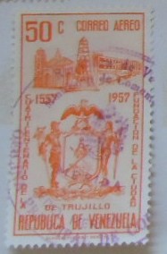 CUATRICENTENARIO DE LA FUNDACION DE LA CIUDAD DE TRUJILLO 1557-1957