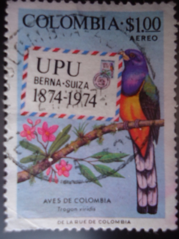 UPU -Universal Postal Union- Berna -Suiza -Centenario, 1874-1974 - Trogon-viridis - Aves de Colombia