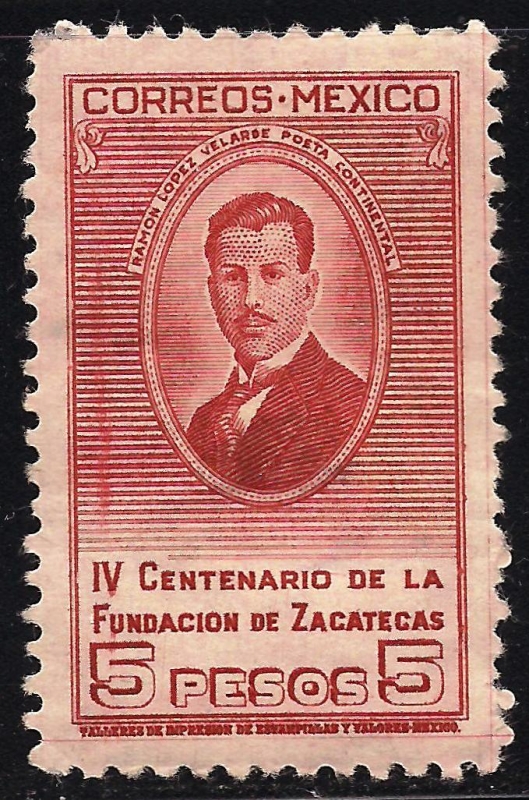 IV Centenario de la Fundación de Zacatecas. (Ramón Lopez Velarde)