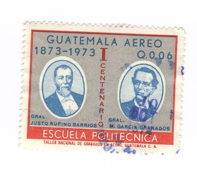 Primer centenario de la escuela Politécnica. Gral Justo Rufino Barrios y Gral M García Granados