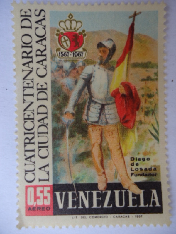 Cuatricentenario de la Ciudad de Caracas (1567-1967) Diego de Losada- Fundador.
