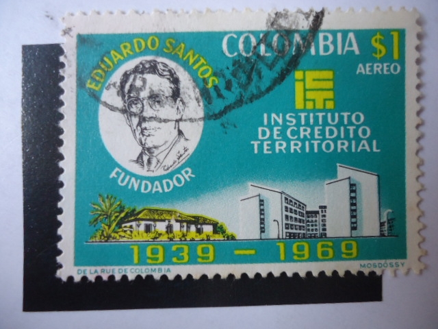 Instituto de Crédito Territorial - Dr. Eduardo Santos, fundador - 1939-1969, 30 Aniversario.