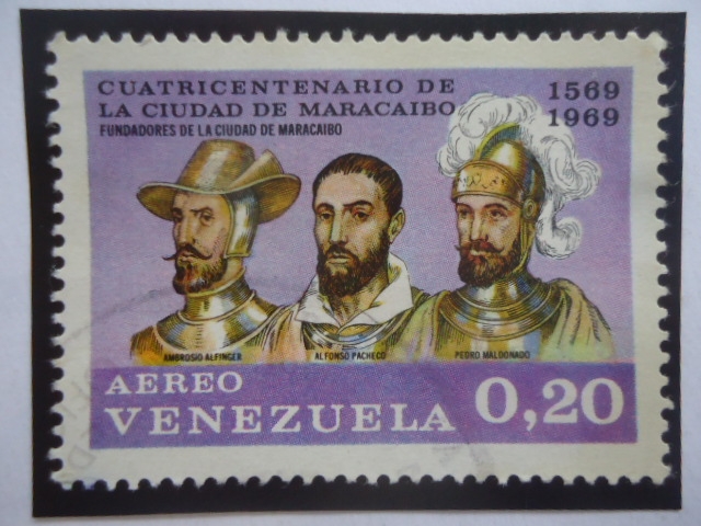 Cuatricentenario de la Ciudad de Maracaibo (1569-1969)-Fundadores:A.Alfinger,A.Pacheco,P.Maldonado.