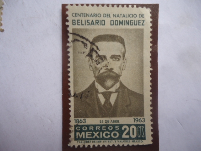 Centenario del Nacimiento de Belisario Domínguez 1863-1963) - Líder Revolucionario.