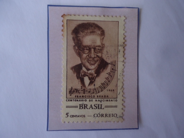 Antonio Francisco Braga (1868-1945)-Compositor Brasileño- Centenario de su Nacimiento (1868-1968) - 