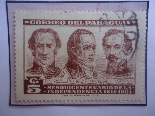 Sesquincentenario de la Independencia 1811-1961- Pedro J.Caballero-Joé G. de Francia-Fulgencio Yegro