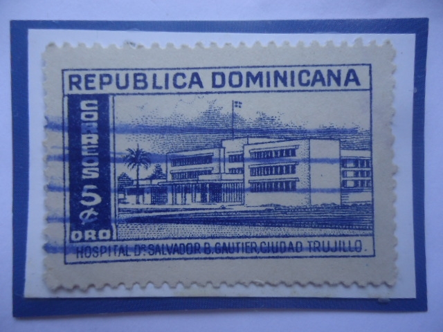 Hospital Dr. Salvador B. Gautier- Ciudad Trujillo - Sello de 5 Ctvo. Año 1952. 