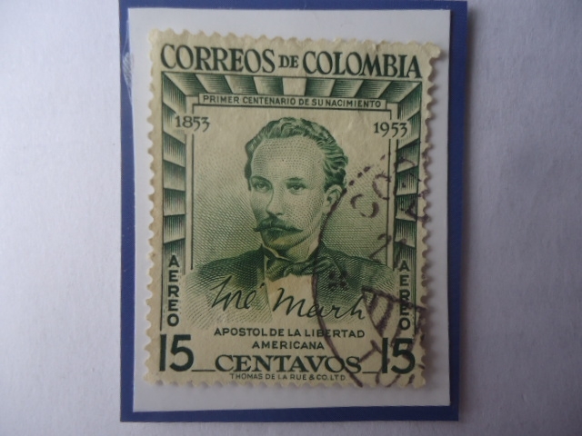 José Martí (1853/95)-Primer Cent. de su Nacimiento (1853-1953)-Apóstol de la Libertad Americana.