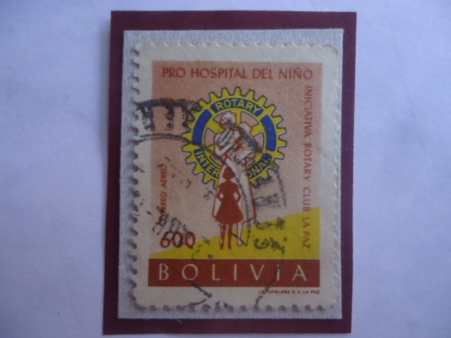 Pro Hospital  del Niño- Iniciativa Rotary Club La Paz-Rotary Internacional-Sello de 600 Boliviano.